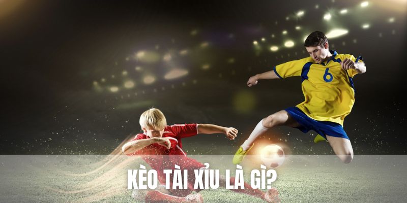 Vài nét nổi bật về kèo tài xỉu